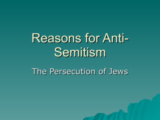 Reasons for Anti-Semitism The Persecution of Jews 