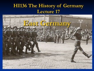 HI136 The History of Germany Lecture 17 East Germany 
