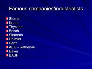 Famous companies/industrialists Stumm Krupp Thyssen Bosch Siemens Daimler Benz AEG - Rathenau Bayer BASF 