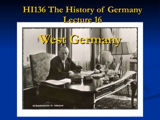 HI136 The History of Germany Lecture 16 West Germany 