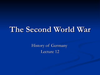 The Second World War History of Germany  Lecture 12 
