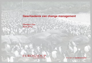 Geschiedenis van change management

Marileen Kan
April 2012
 