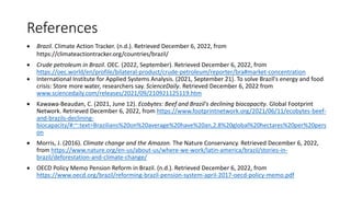 References
 Brazil. Climate Action Tracker. (n.d.). Retrieved December 6, 2022, from
https://climateactiontracker.org/cou...