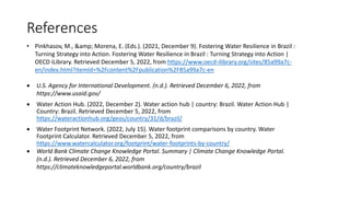 References
• Pinkhasov, M., &amp; Morena, E. (Eds.). (2021, December 9). Fostering Water Resilience in Brazil :
Turning St...