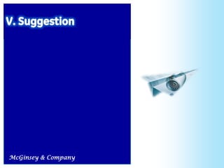 Suggestion




McGinsey & Company   31
 