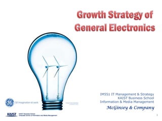IM551 IT Management & Strategy
          KAIST Business School
Information & Media Management
   McGinsey & Company
                                  1
 