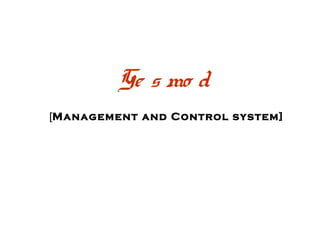 Ge s mo d
[Management and Control system]
 