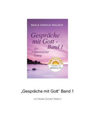 „Gespräche mit Gott“ Band 1
von Neale Donald Walsch
 