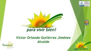 Víctor Orlando Gutiérrez Jiménez
Alcalde
 