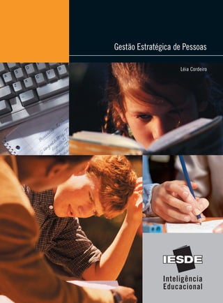 www.iesde.com.br
Gestão Estratégica de PessoasGestão Estratégica de Pessoas
Léia Cordeiro
 