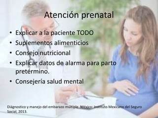 Control prenatal
• Embarazo monocorial-biamniótico  9 citas
• 7 UMF, 2 GO
• Interconsulta entre la semana 11 y 13.6:
dete...