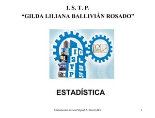 I. S. T. P. “ GILDA LILIANA BALLIVIÁN ROSADO” ESTADÍSTICA 