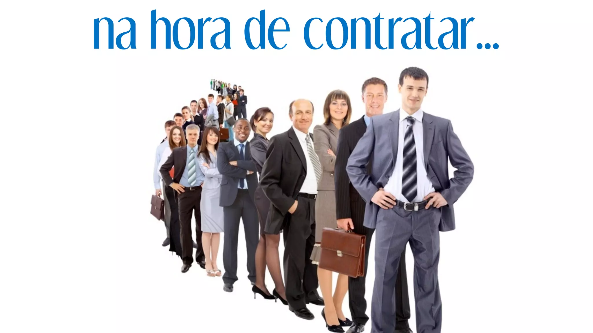 na hora de contratar...
 