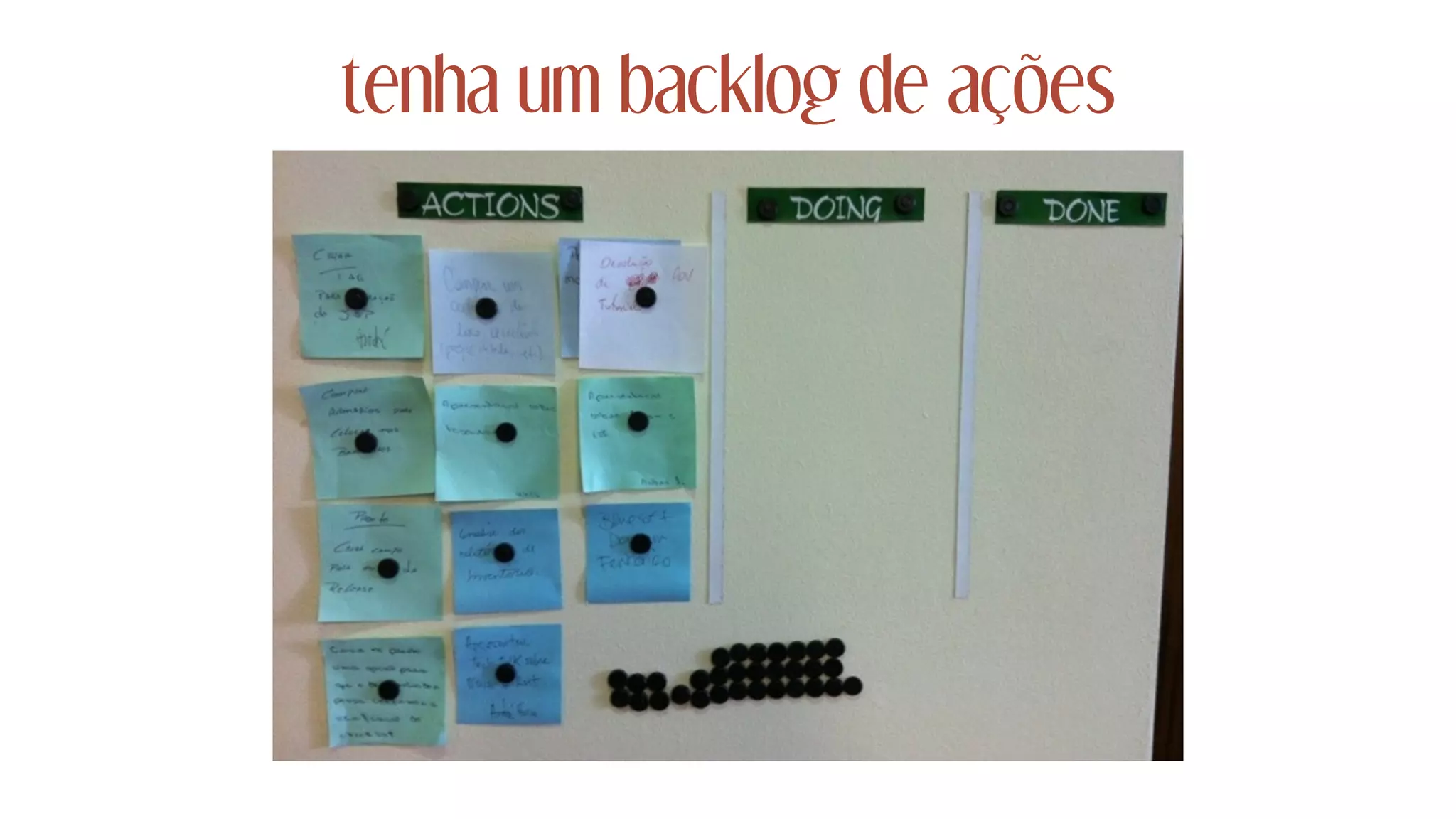 tenha um backlog de ações
 