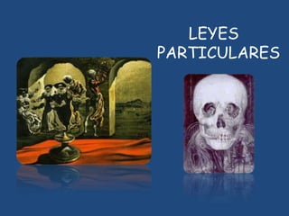 LEYES
PARTICULARES
 