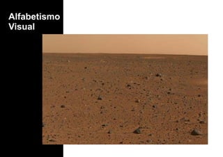 Alfabetismo
Visual
 