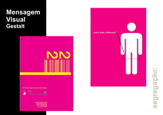 Mensagem
Visual
Gestalt
segregação:
 