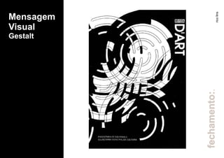 fechamento:.
Mensagem
Visual
Gestalt
ricolins
 