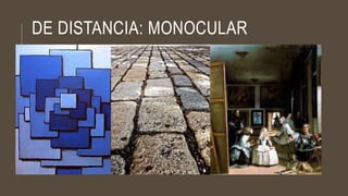 DE DISTANCIA: MONOCULAR
 
