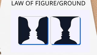 LAW OF FIGURE/GROUND
 