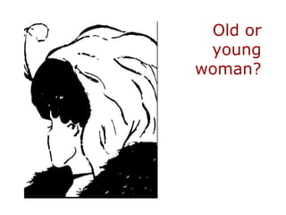 Old or young woman? 