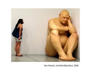 Ron Mueck, Untitled (Big Man). 2000
 