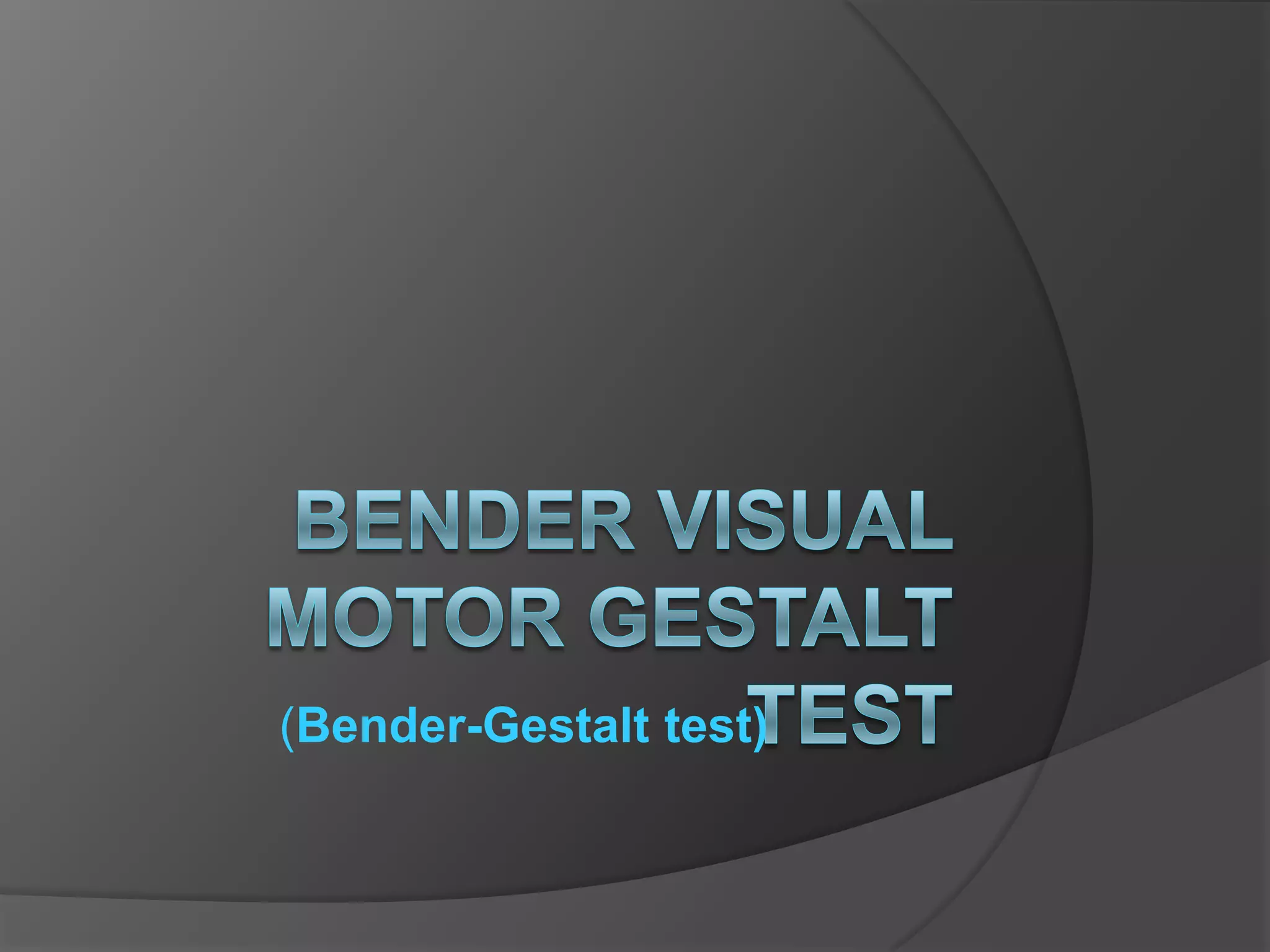 (Bender-Gestalt test)
 