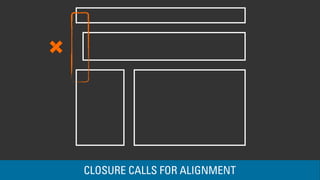 CLOSURE CALLS FOR ALIGNMENT 
 