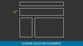CLOSURE CALLS FOR ALIGNMENT 
 