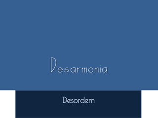 Desordem
 