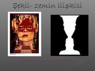 Şekil- zemin ilişkisi
 