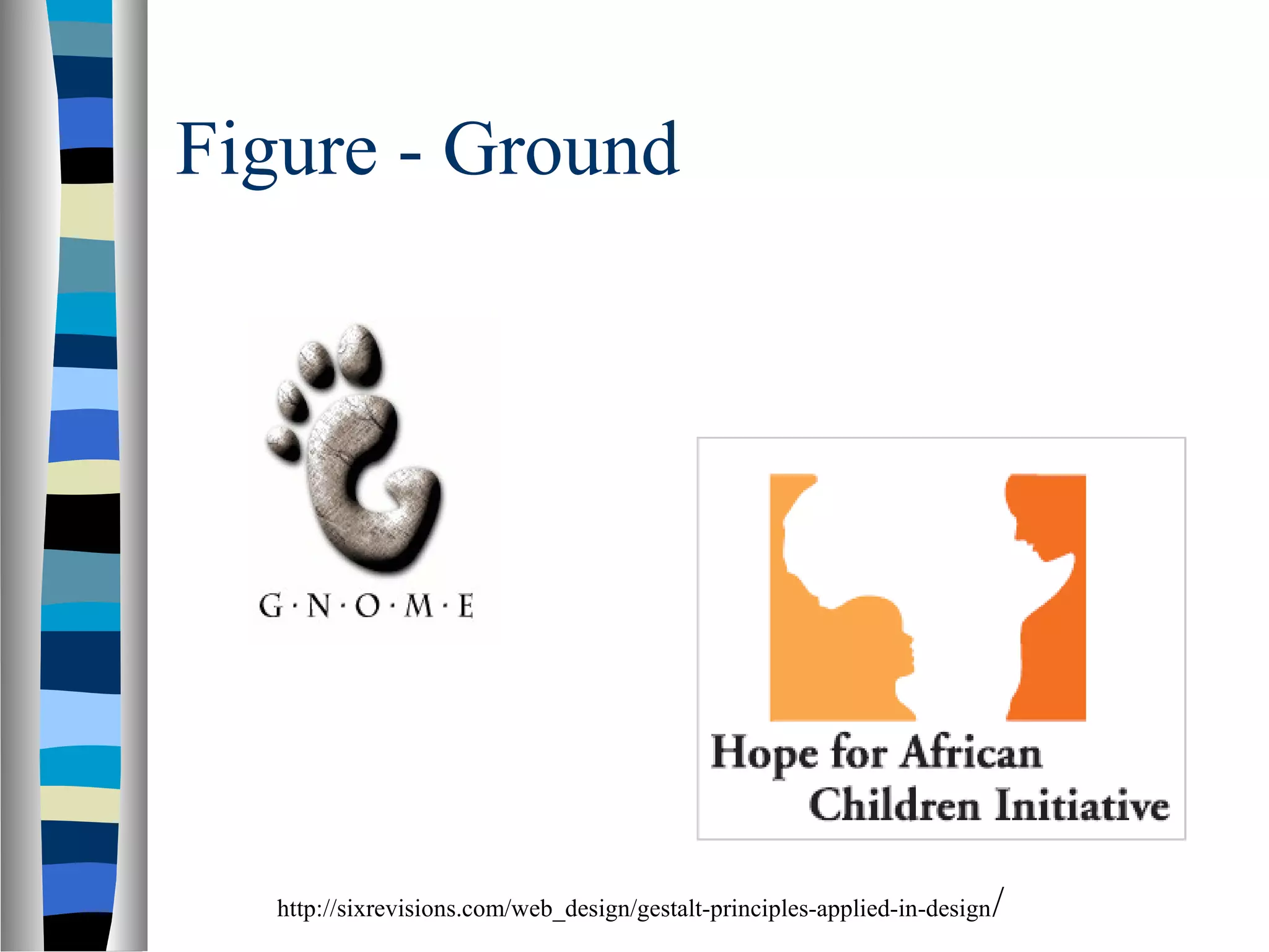 Figure - Ground
http://sixrevisions.com/web_design/gestalt-principles-applied-in-design/
 