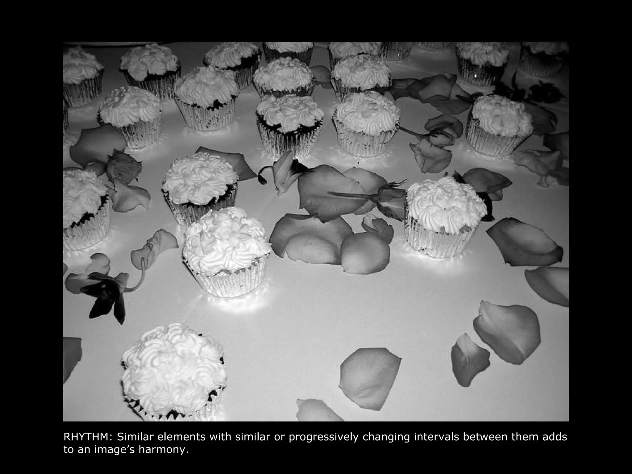 RHYTHM: Similar elements with similar or progressively changing intervals between them adds to an image’s harmony. 