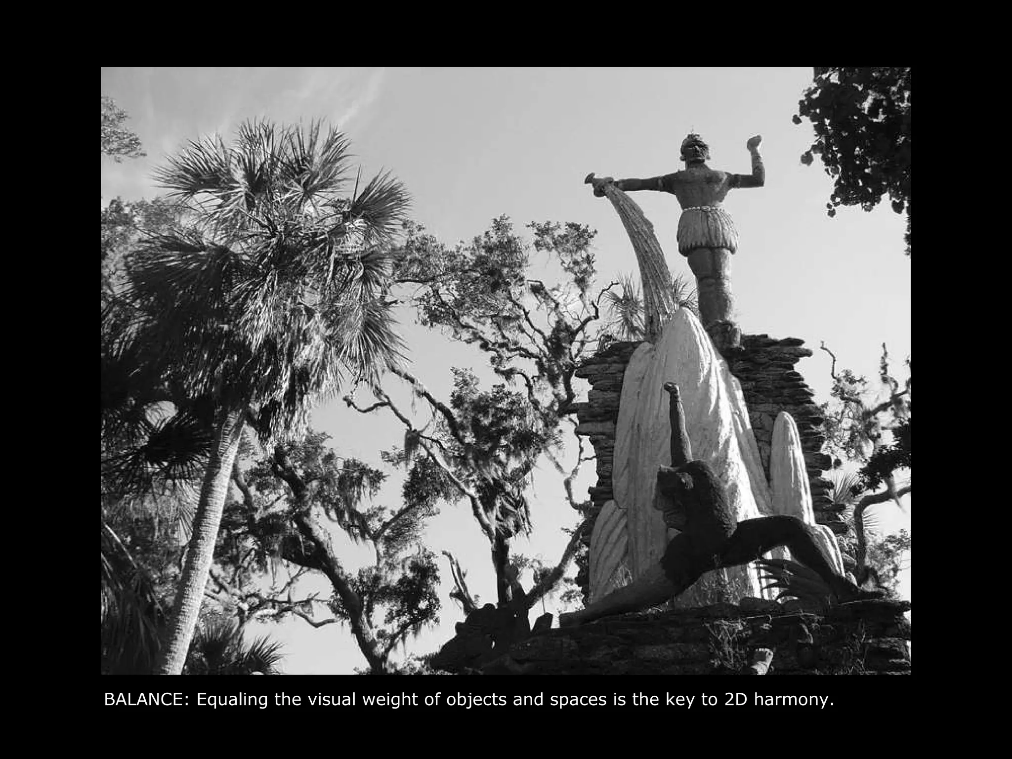 BALANCE: Equaling the visual weight of objects and spaces is the key to 2D harmony. 