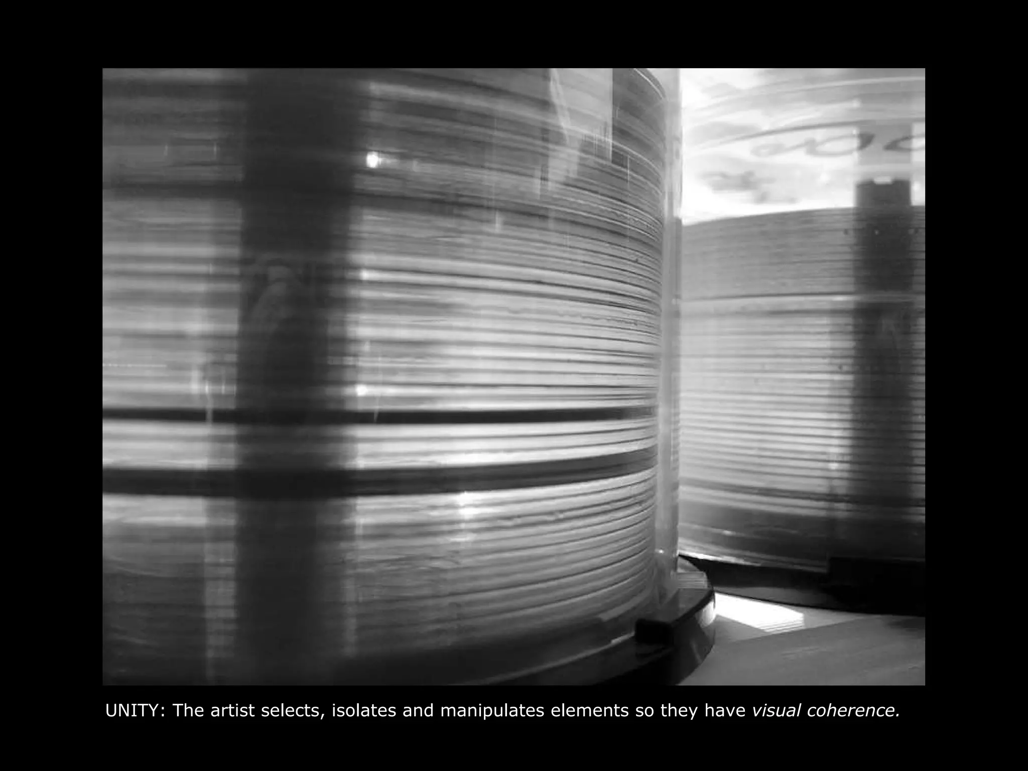 UNITY: The artist selects, isolates and manipulates elements so they have  visual coherence. 