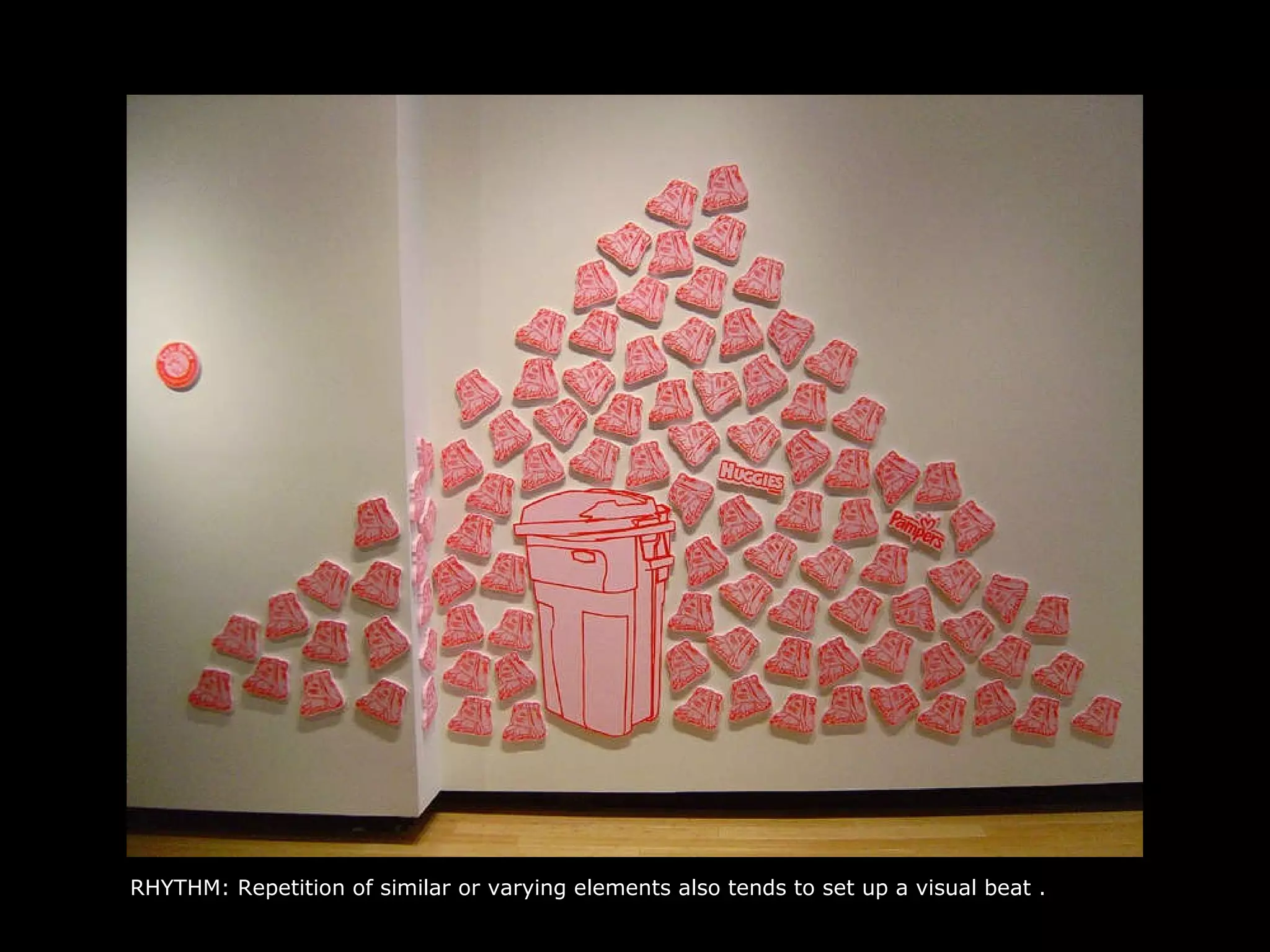 RHYTHM: Repetition of similar or varying elements also tends to set up a visual beat . 