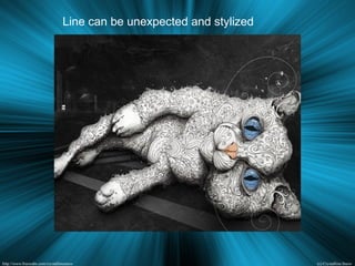 Line can be unexpected and stylized
 