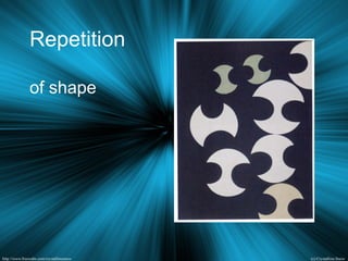 Repetition
of shape
 