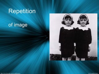 Repetition
of image
 