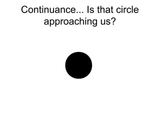 Continuance... Is that circle
approaching us?
 
