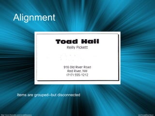 Alignment
Items are grouped--but disconnected
 