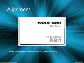 Alignment
Items now aligned--better sense of connection/unity
 