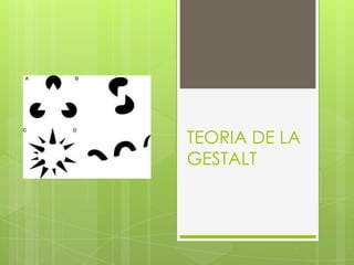 TEORIA DE LA
GESTALT
 