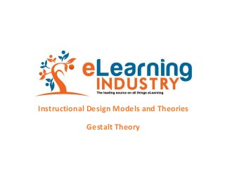 Instructional Design Models and Theories
Gestalt Theory

 