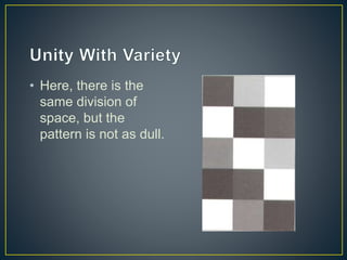 • Here, there is the
same division of
space, but the
pattern is not as dull.
 