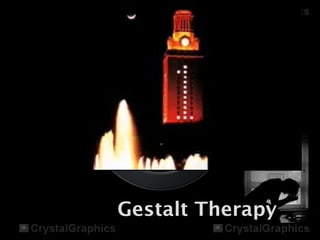 Gestalt Therapy
 