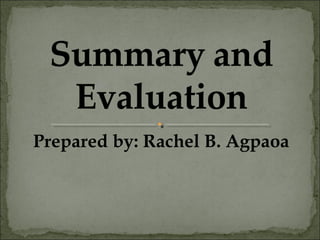 Prepared by: Rachel B. Agpaoa
 