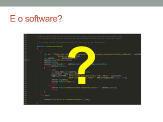 E o software?
 