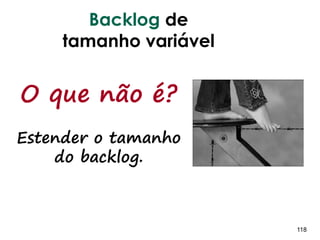 118118
Testes: Resultados aceitos?
NÃO? Algumas sugestões
 