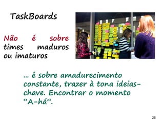 26 26
Pessoas
melhoram
produtos
Não só
falando
Comunicação face a face como ferramenta
kaizen
7%= verbal ou escrito
93%= não verbal corporal
Virtual vs Face-to-Face Communication
https://www.youtube.com/watch?v=YzS3ZyksogU
 
